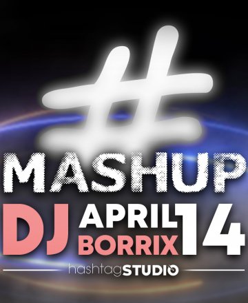 Mashup party with DJ Borrix @ HashtagSTUDIO Бургас - 14.Април.2023